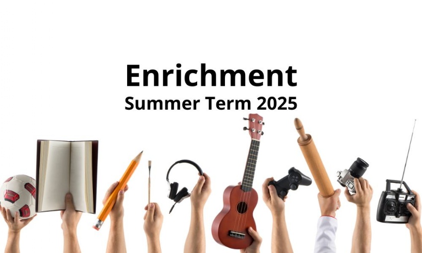 Image shows several hands holding items from various enrichment activities in the air and the text enrichment summer term 2025